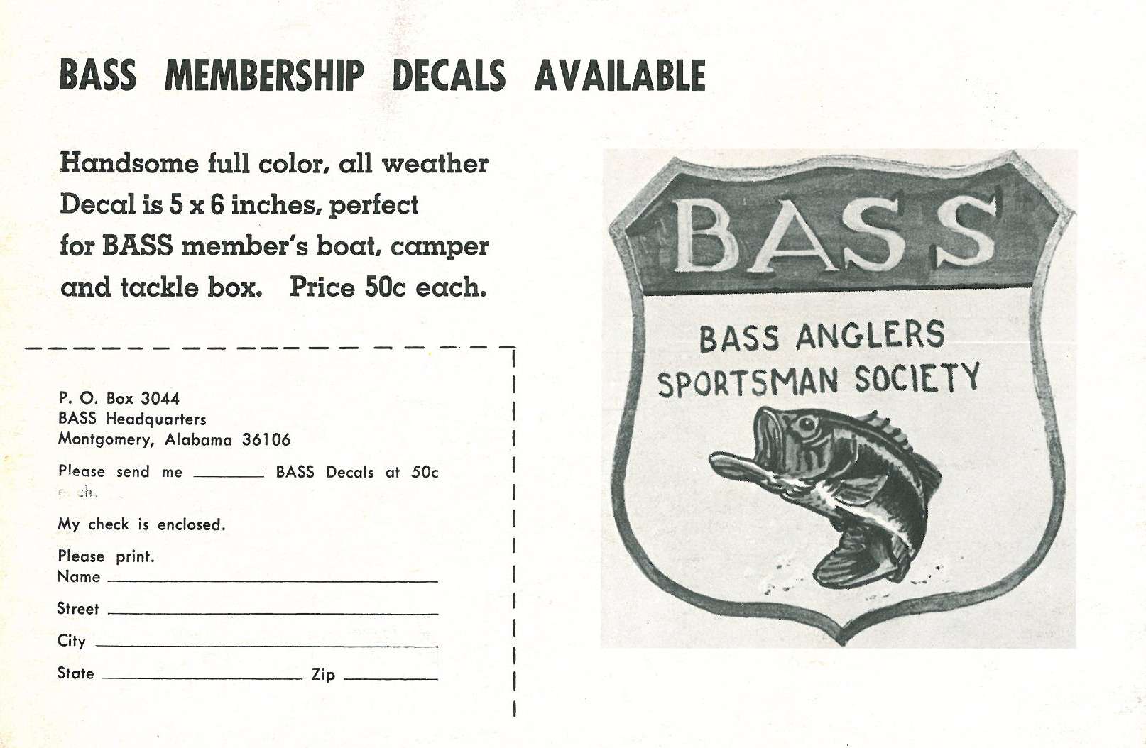 In 1968, anglers could send in 50 cents and receive a B.A.S.S. decal for their boat, camper or tacklebox. Early B.A.S.S. business was based in a Montgomery, Ala., shack. The company moved to offices as it grew, and B.A.S.S. stayed in Montgomery for a total of 37 years.